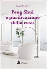 Feng Shui e purificazione della casa di Katia Bernacci edito da Accademia Vis Vitalis