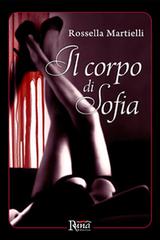 Il corpo di Sofia di Rossella Martielli edito da Runa Editrice