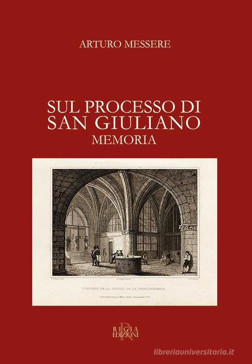 Sul processo di San Giuliano. Memoria di Arturo Messere edito da Regia Edizioni