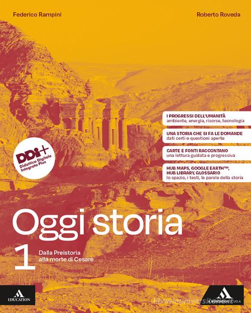 Oggi storia. Per le Scuole superiori. Con e-book. Con espansione online vol. 1 di Federico Rampini, Roberto Roveda edito da Mondadori Scuola