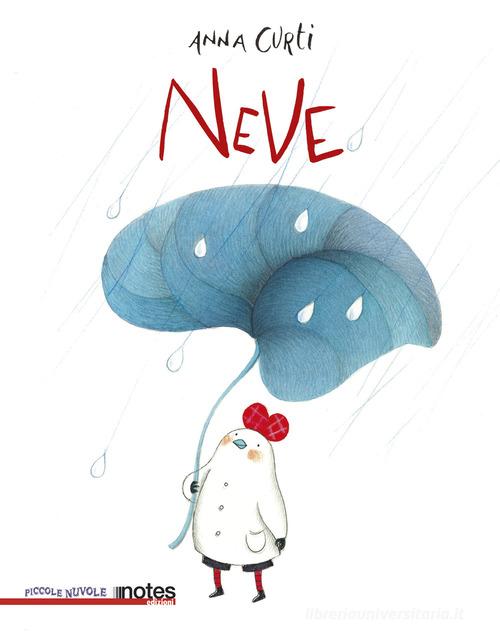 Neve. Ediz. illustrata di Anna Curti edito da Notes Edizioni