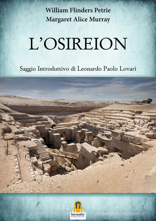 L'Osireion di William Flinders Petrie, Margaret Alice Murray edito da Harmakis