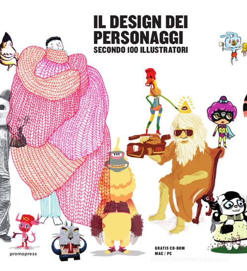 Il design dei personaggi secondo 100 illustratori. Ediz. illustrata di Imma Alavedra edito da Promopress