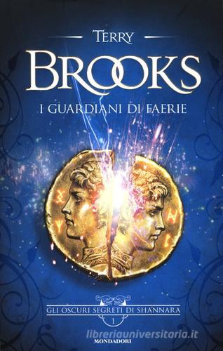 I guardiani di Faerie. Gli oscuri segreti di Shannara vol.1 di Terry Brooks edito da Mondadori