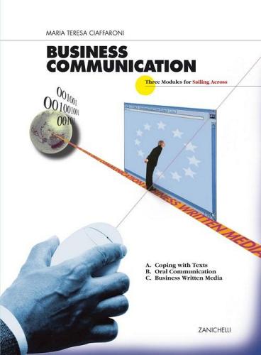 Sailing accross - modules a b c - business comunication di M.t. Ciaffaroni edito da Zanichelli