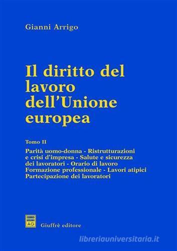 Il diritto del lavoro dell'unione europea vol.2 di Gianni Arrigo edito da Giuffrè
