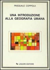 Una introduzione alla geografia umana di Pasquale Coppola edito da Liguori