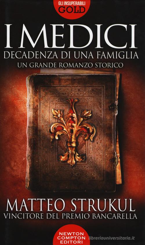 I Medici. Decadenza di una famiglia di Matteo Strukul edito da Newton Compton Editori