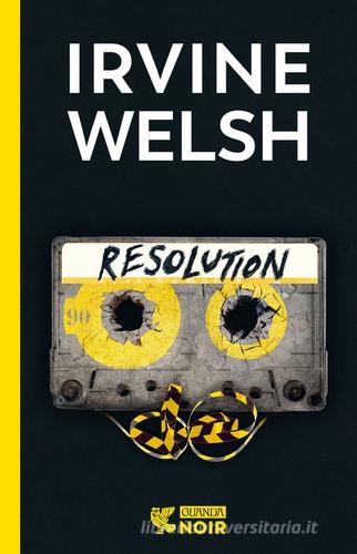 Libro Resolution di Irvine Welsh Guanda noir di Guanda