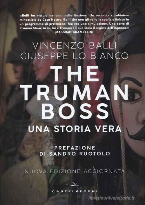 The Truman boss. Una storia vera di Vincenzo Balli, Giuseppe Lo Bianco edito da Castelvecchi