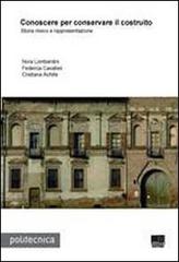 Conoscere per conservare il costruito di Nora Lombardini, Federica Cavalleri, Cristiana Achille edito da Maggioli Editore