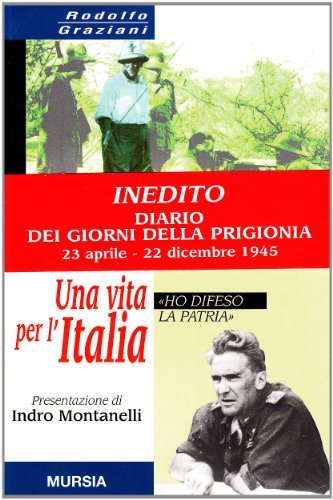 Una vita per l'Italia. «Ho difeso la patria» di Rodolfo Graziani edito da Ugo Mursia Editore