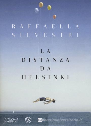 La distanza da Helsinki di Raffaella Silvestri edito da Bompiani