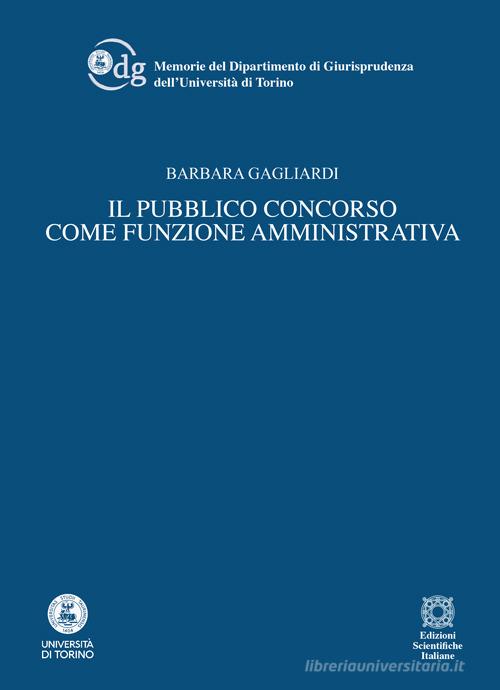 Il pubblico concorso come funzione amministrativa di Barbara Gagliardi edito da Edizioni Scientifiche Italiane