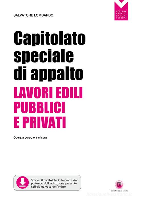 Capitolato speciale di appalto. Lavori edili pubblici e privati. Opere a corpo e a misura di Salvatore Lombardo edito da Flaccovio Dario