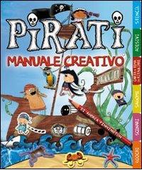 Pirati. Manuale creativo. Ediz. illustrata di Andrea Pinnington edito da IdeeAli