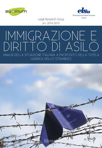 Emigrazione e diritto d'asilo. Analisi della situazione italiana a proposito della tutela giuridica dello straniero edito da CLEUP