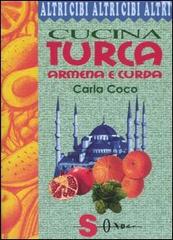 Cucina turca, armena e curda di Carla Coco edito da Sonda
