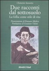 Due racconti dal sottosuolo. La follia come stile di vita di Clemente Iannotta edito da Moretti & Vitali