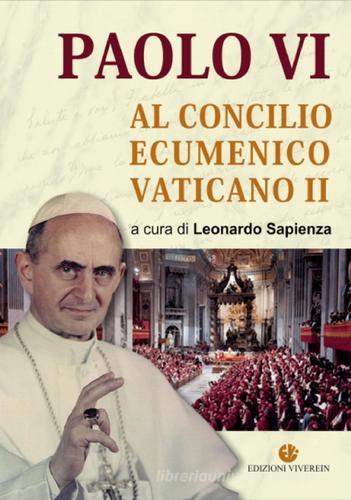 Paolo VI al Concilio Ecumenico Vaticano II edito da VivereIn