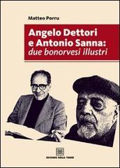 Angelo Dettori e Antonio Sanna. Due bonorvesi illustri di Matteo Porru edito da Edizioni Della Torre