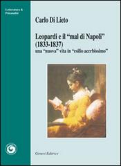 Leopardi e «il mal di Napoli» (1833-1837). Una «nuova» vita in «esilio acerbissimo» di Carlo Di Lieto edito da Genesi