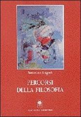 Percorsi della filosofia. Aspetti significativi degli itinerari filosofici di Hobbes, Unamuno, Ortega y Gasset, Gramsci, Sciacca e Vaccarino di Antonino Laganà edito da Gangemi Editore