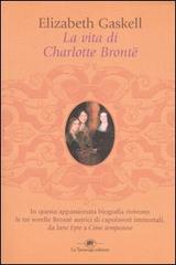 La vita di Charlotte Brontë di Elizabeth Gaskell edito da La Tartaruga