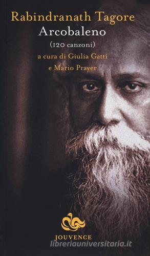 Arcobaleno. 120 canzoni di Rabindranath Tagore edito da Editoriale Jouvence