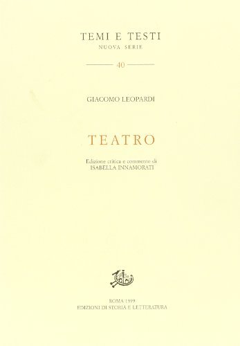 Teatro. Ediz. critica di Giacomo Leopardi edito da Storia e Letteratura