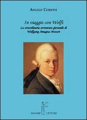 In viaggio con Wolfi. La meravigliosa avventura giovanile di Wolfgang Amadeus Mozart di Angelo Corioni edito da Nicomp Laboratorio Editoriale
