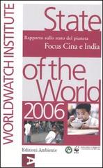 State of the World 2006. Rapporto sullo stato del pianeta. Focus Cina e India edito da Edizioni Ambiente
