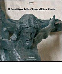 Il crocifisso della chiesa di san Paolo edito da Settegiorni Editore