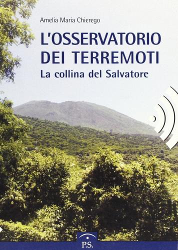 La collina del Salvatore. L'osservatorio dei terremoti di Amelia Maria Chierego edito da Ponte Sisto