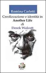 Creolizzazione e identità in «another life» di Derek Walcott di Romina Carletti edito da Evoè