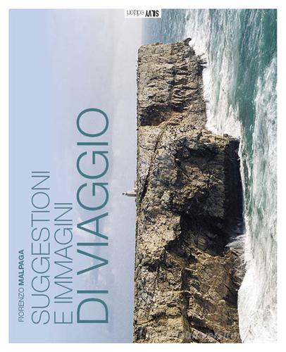Suggestioni e immagini di viaggio. Ediz. illustrata di Fiorenzo Malpaga edito da Silvy