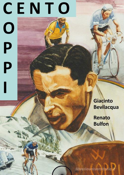 Coppi cento di Giacinto Bevilacqua, Renato Bulfon edito da Alba Edizioni