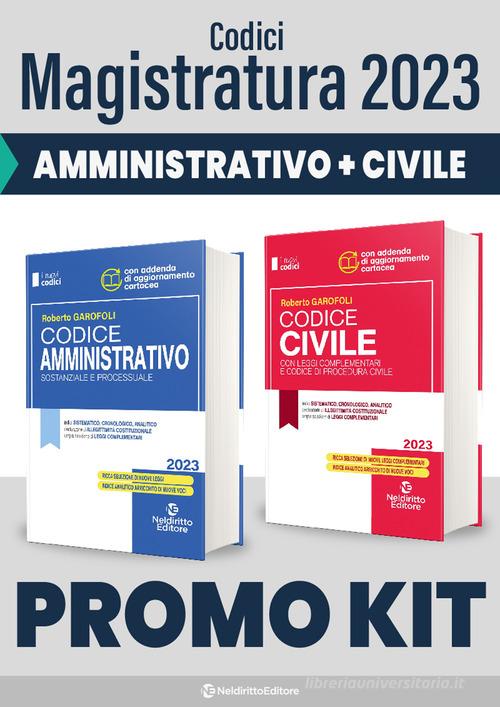 Kit codici magistratura 2023. Codice amministrativo sostanziale e processuale-Codice civile con leggi complementari e codice di procedura civile di Roberto Garofoli edito da Neldiritto Editore