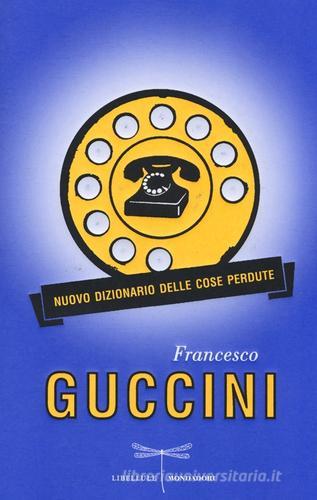 Nuovo dizionario delle cose perdute di Francesco Guccini edito da Mondadori