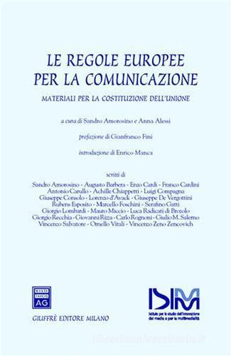 Le regole europee per la comunicazione. Materiali per la costituzione dell'Unione edito da Giuffrè