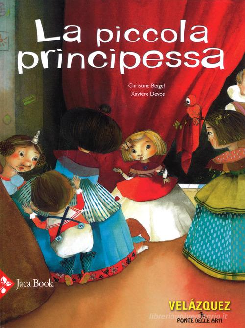 La piccola principessa. Ediz. a colori di Christine Beigel, Xavière Devos edito da Jaca Book