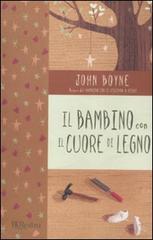 Il bambino con il cuore di legno di John Boyne edito da BUR Biblioteca Univ. Rizzoli