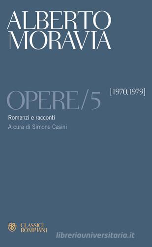 Opere vol.5 di Alberto Moravia edito da Bompiani