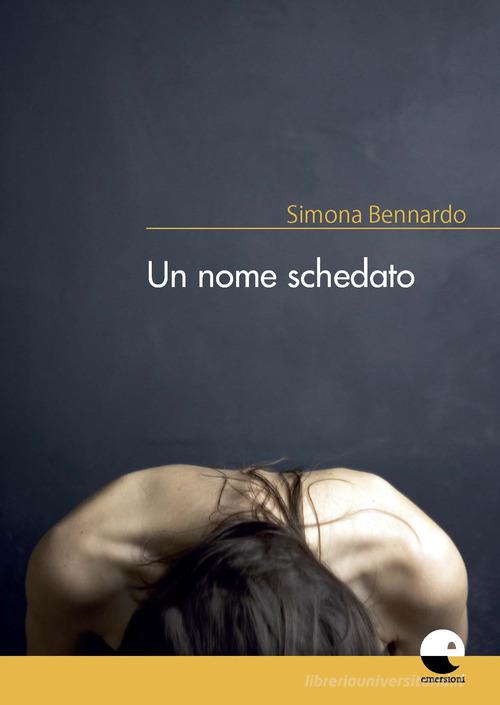 Un nome schedato di Simona Bennardo edito da Emersioni