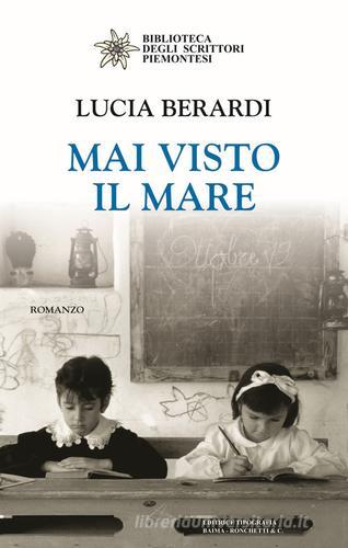 Mai visto il mare di Lucia Berardi edito da Editrice Tipografia Baima-Ronchetti