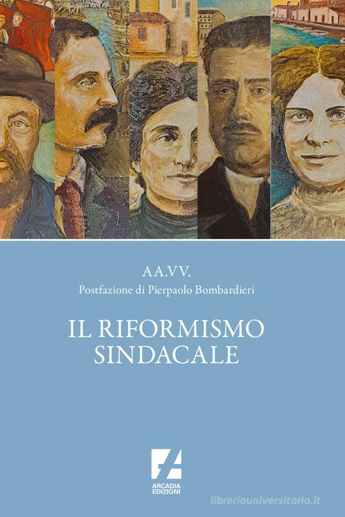 Il riformismo sindacale edito da Arcadia Edizioni