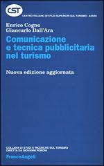 Comunicazione e tecnica pubblicitaria nel turismo di Enrico Cogno, Giancarlo Dall'Ara edito da Franco Angeli