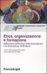 Etica, organizzazione e formazione. Riflessioni sull'ethos della formazione e la formazione dell'ethos edito da Franco Angeli