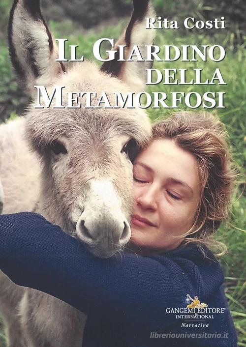 Libro Il giardino delle metamorfosi di Rita Costi Le ragioni dell'uomo di Gangemi Editore