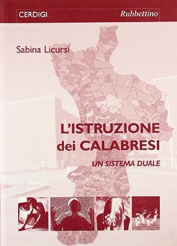 L' istruzione dei calabresi. Un sistema duale. Con CD-ROM di Sabina Licursi edito da Rubbettino